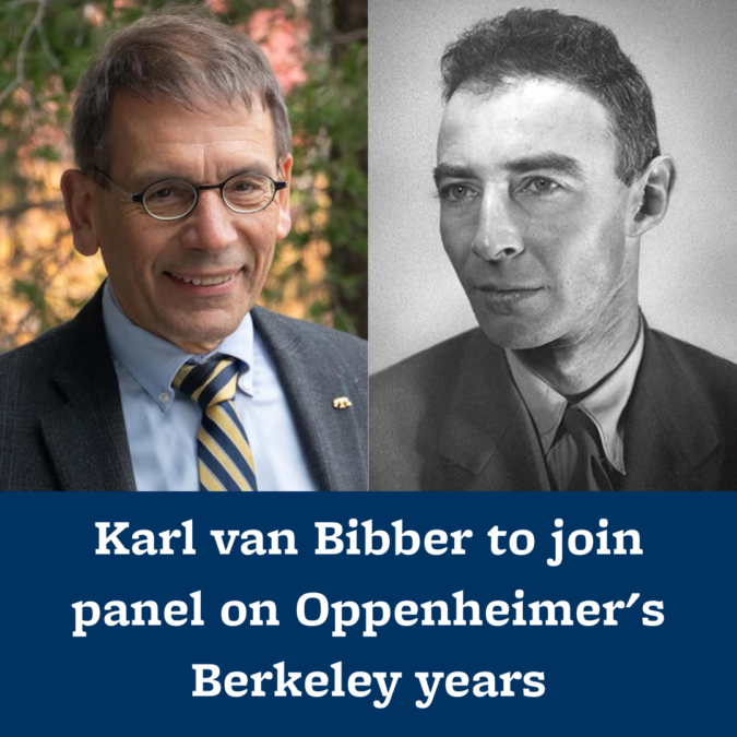 Headshots of Karl van Bibber (left) and J. Robert Oppenheimer atop text that reads, "Karl van Bibber to join panel on Oppenheimer's Berkeley years."