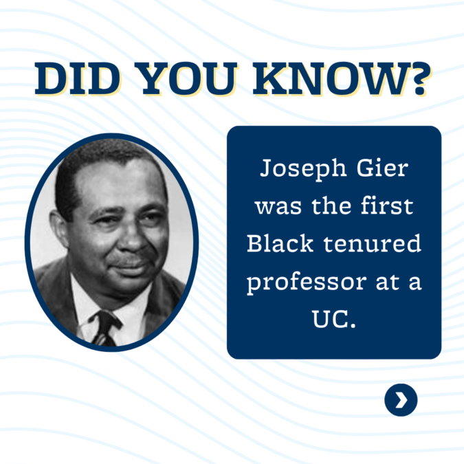 A blue graphic featuring an image of Joseph Gier with text that reads: "Did you know? Joseph Gier was the first Black tenured professor at a UC."