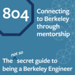 Episode 804: Connecting to Berkeley through mentorship