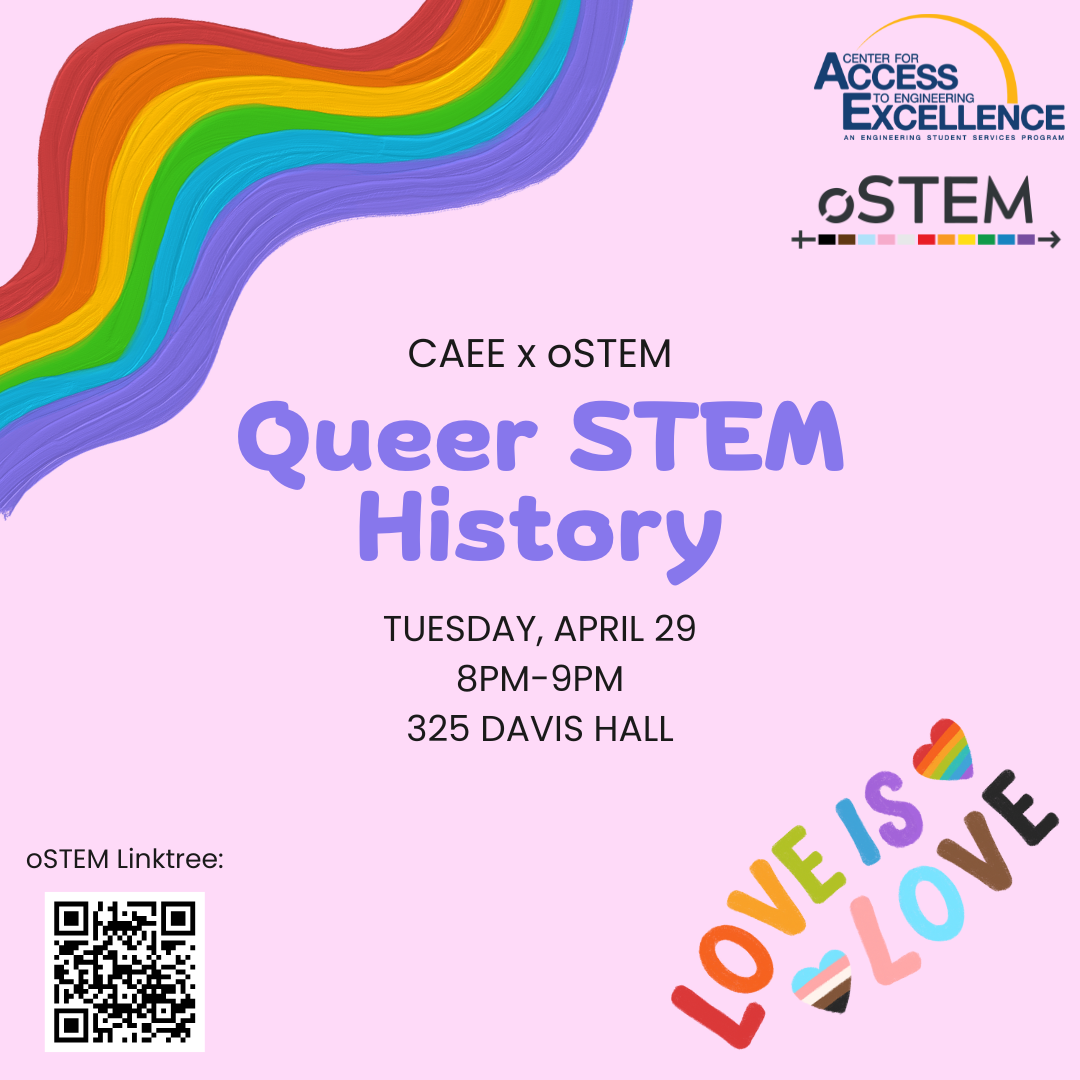 CAEE x oSTEM Queer STEM History, Tuesday, April 29, 8-9pm, 325 Davis Hall